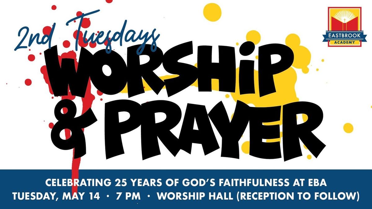 2nd Tuesdays: Worship & Prayer [Celebrating 25 Years of Eastbrook Academy!]