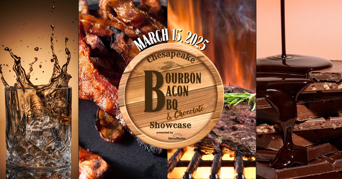 The Chesapeake Bourbon, Bacon, BBQ & Chocolate Showcase