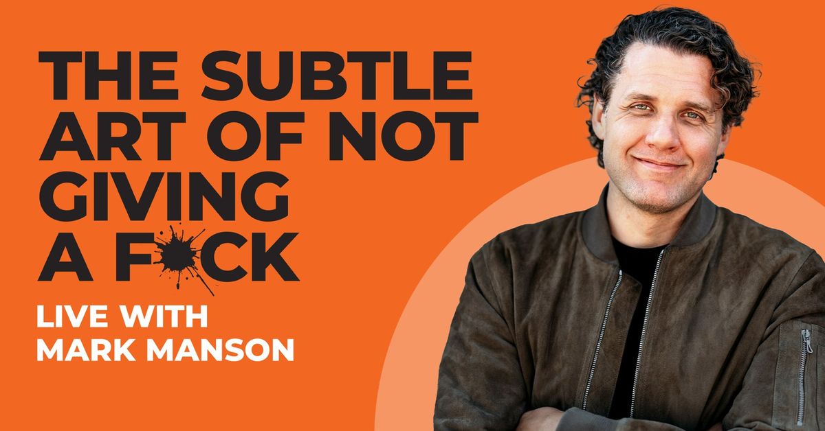 THE SUBTLE ART OF NOT GIVING A F*CK LIVE WITH MARK MANSON