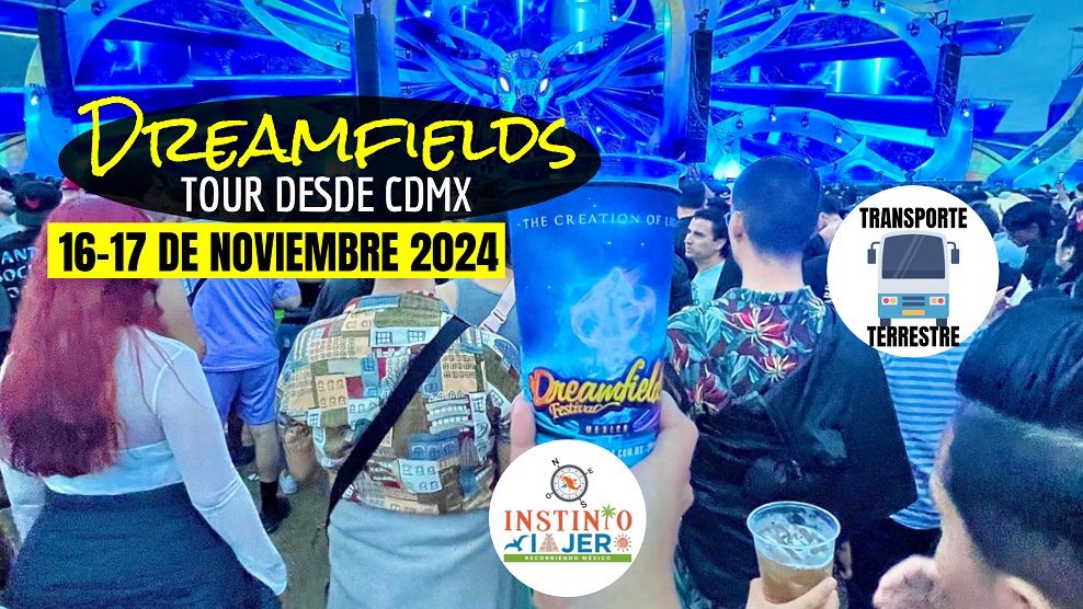 Dreamfields GDL 2024 - INFO Tour desde CDMX \/ Instinto Viajero