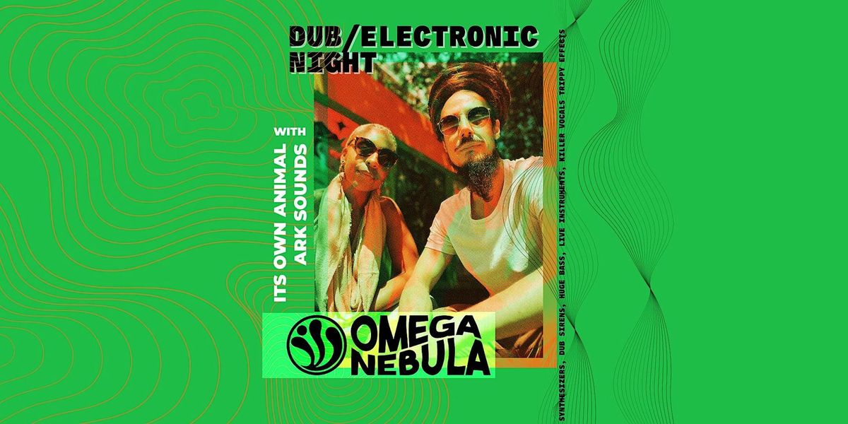 Omega Nebula :  hard hitting dub, high spirited reggae and powerful bass