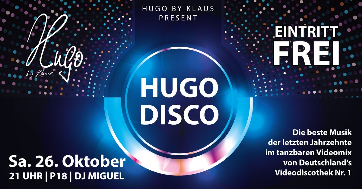 HUGO DISCO \ud83e\udea9 mit DJ Miguel | Eintritt frei