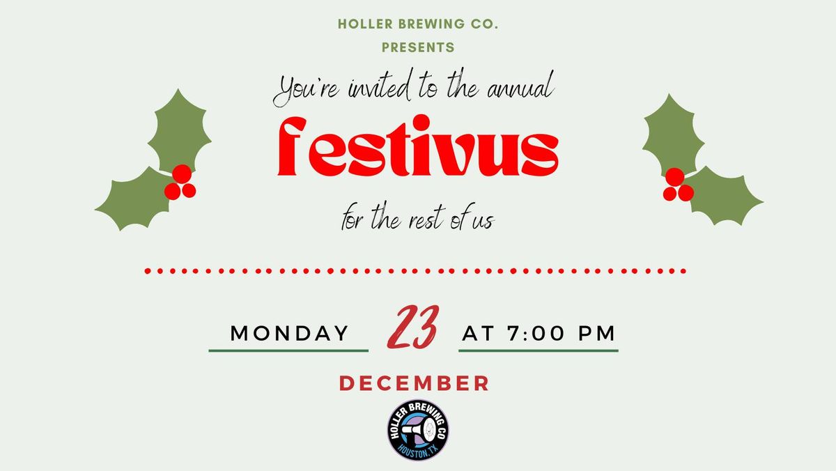 Holler's Annual Festivus ...for the rest of us! 