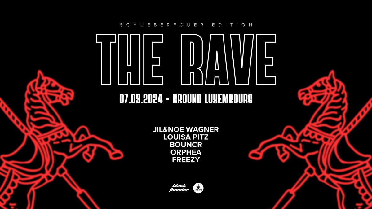 THE RAVE @ GROUND LUXEMBOURG "SCHUEBERFOUER EDITION"