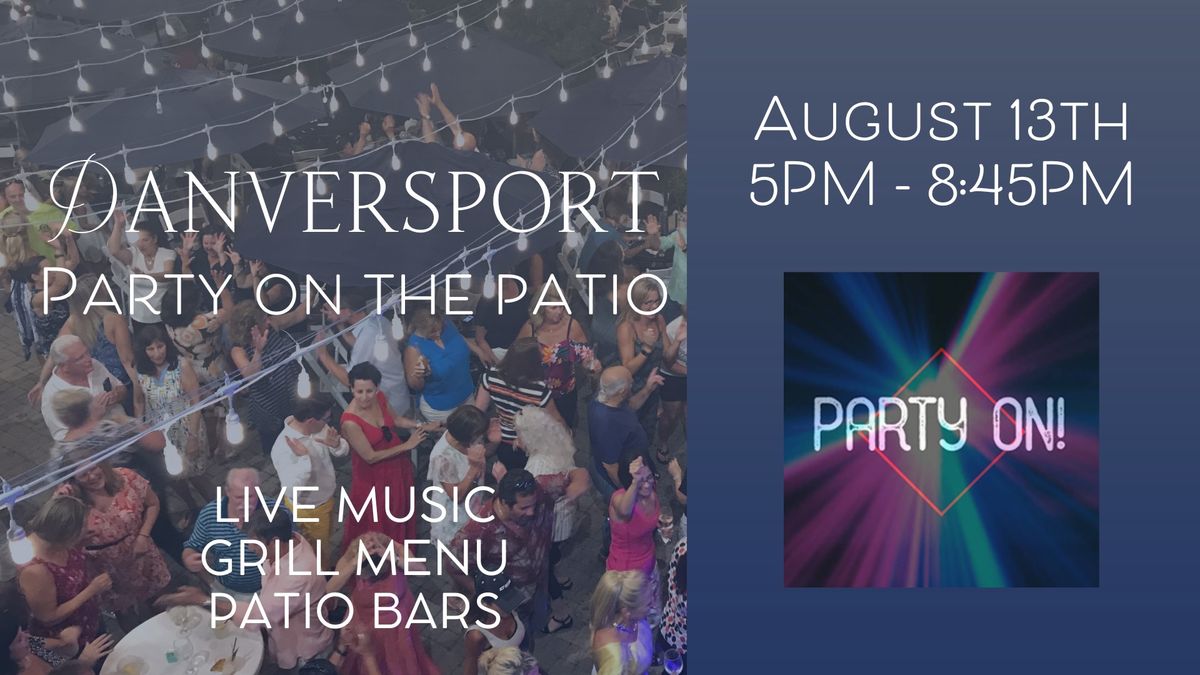 August 13th  - Party On!-  Party on the Patio