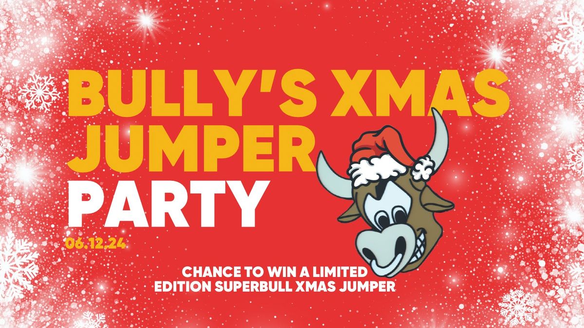 The Superbull - Bully\u2019s Xmas Jumper Party \ud83c\udf84- 6th Dec