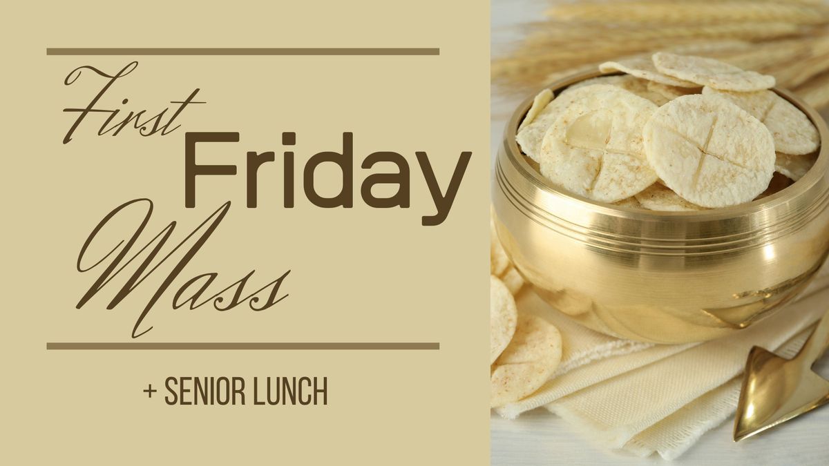 First Friday Mass + Senior Lunch