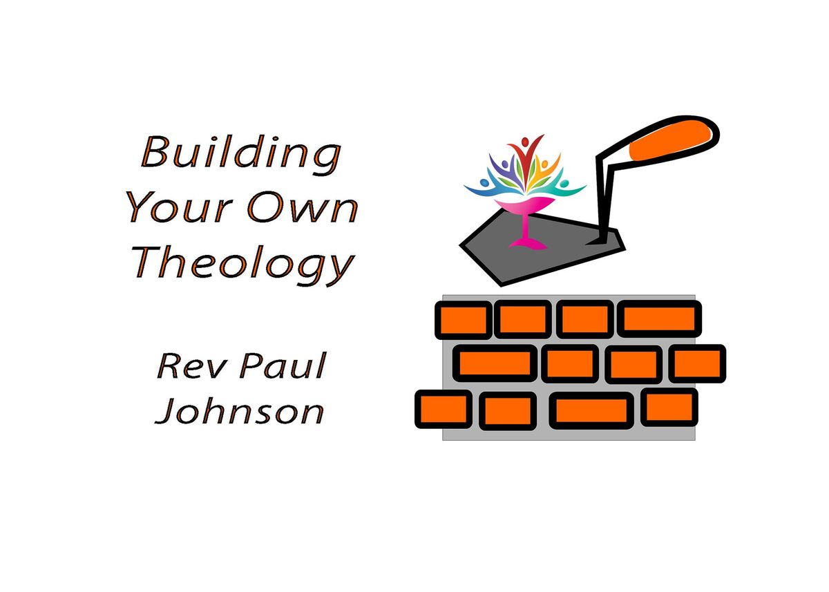 Building Your Own Theology, with Rev Paul Johnson