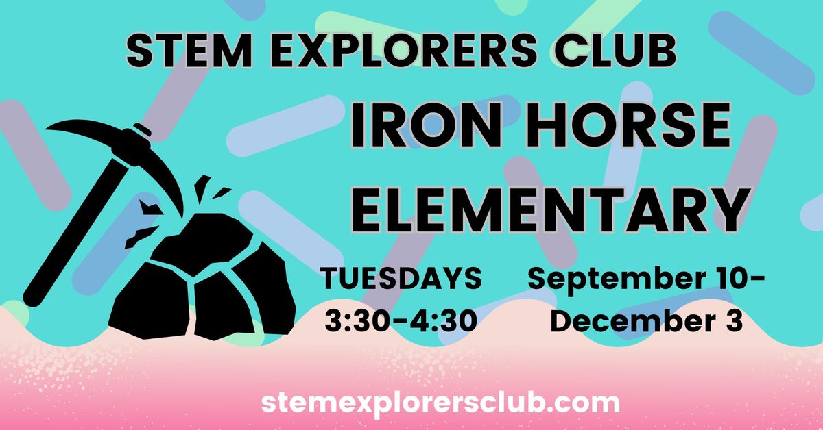 STEM Explorers Club at Iron Horse Elementary, K-5 (Tuesdays 3:30-4:30)