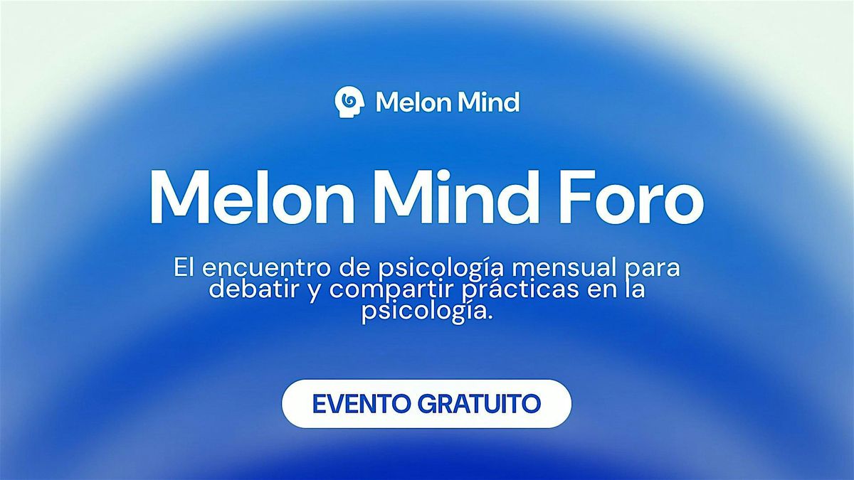 Melon Mind Foro:  C\u00f3mo gestionar la carga emocional de la profesi\u00f3n