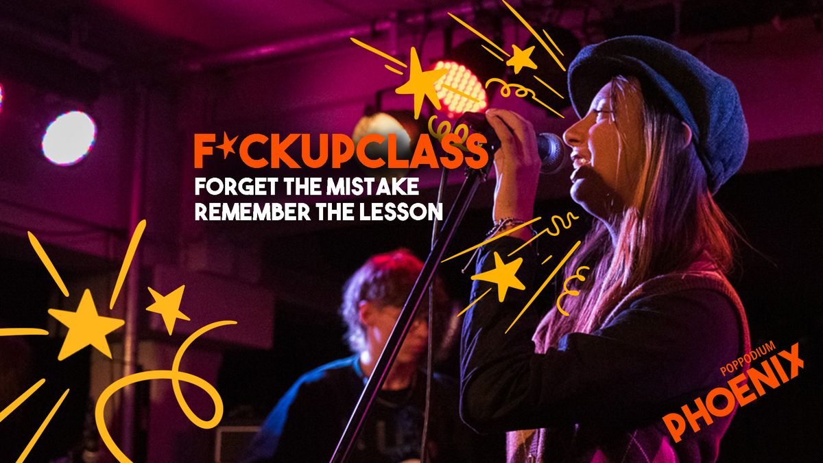 F*CKUPCLASS | Forget the mistake, remember the lesson!