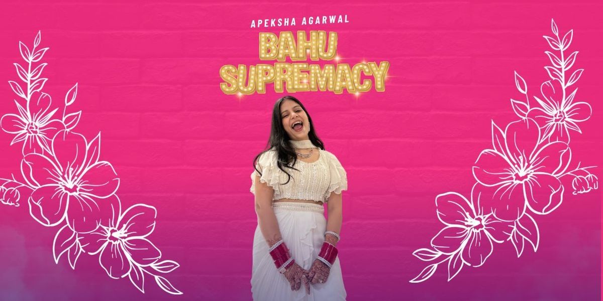 Bahu Supremacy - Standup Comedy by Apeksha Agarwal