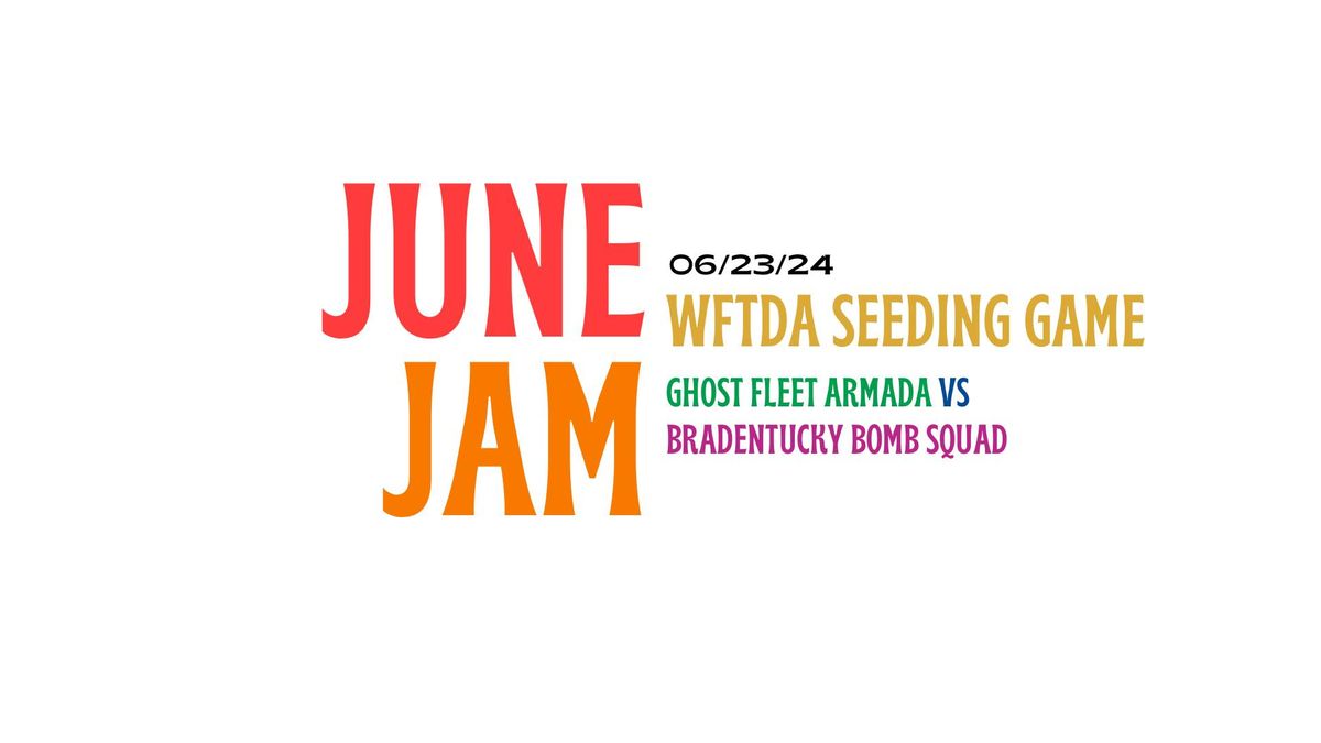 June Jam: WFTDA Seeding Game - Ghost Fleet Armada VS. Bradentuckey Bomb Squad
