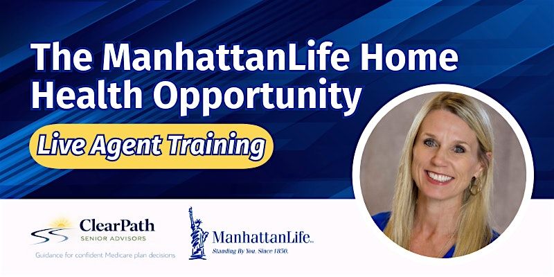 Roanoke: ManhattanLife Home Health Opportunity \u2013 Live Agent Training