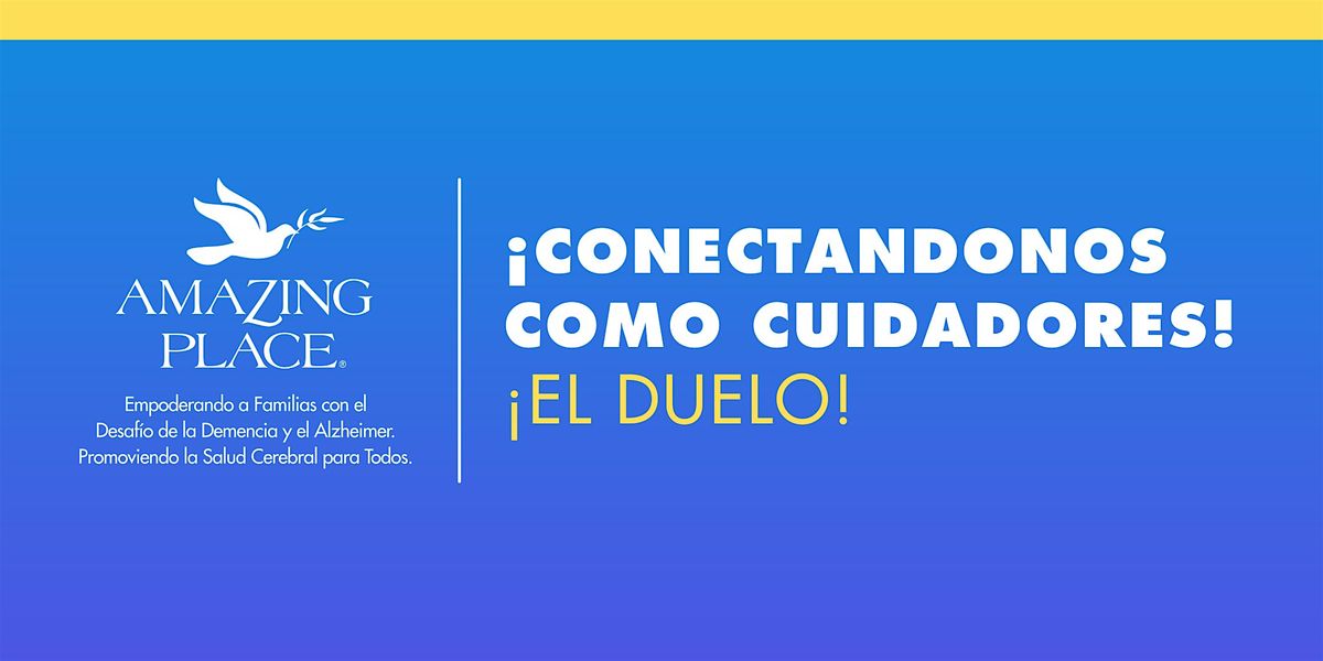 \u00a1Conectandonos como Cuidadores! - \u00a1El Duelo! 10\/23\/2026