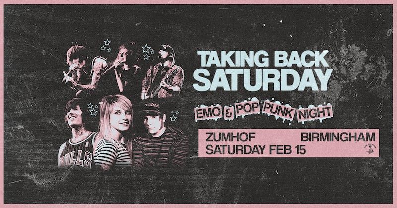 TAKING BACK SATURDAY: Emo &amp; Pop Punk Night - Birmingham 