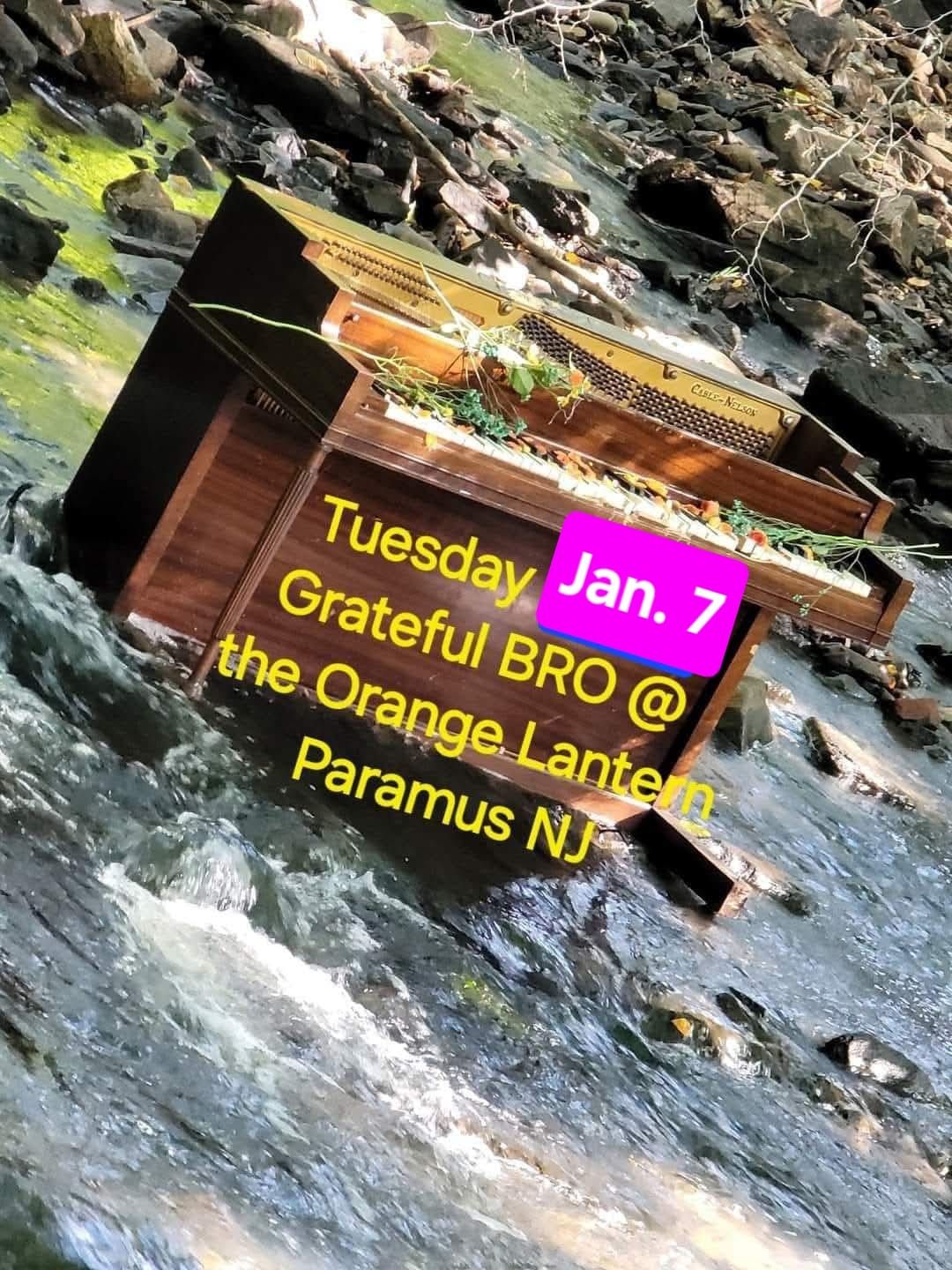 Grateful BRO TUE. Jan. 7 @ the Orange Lantern Paramus NJ, on Grateful Tuesday