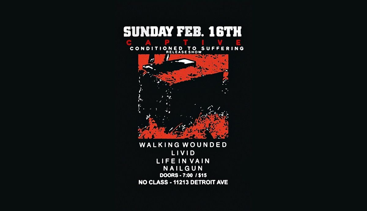 Captive \/ Walking Wounded \/ Livid \/ Life in Vain \/ Nailgun @ No Class