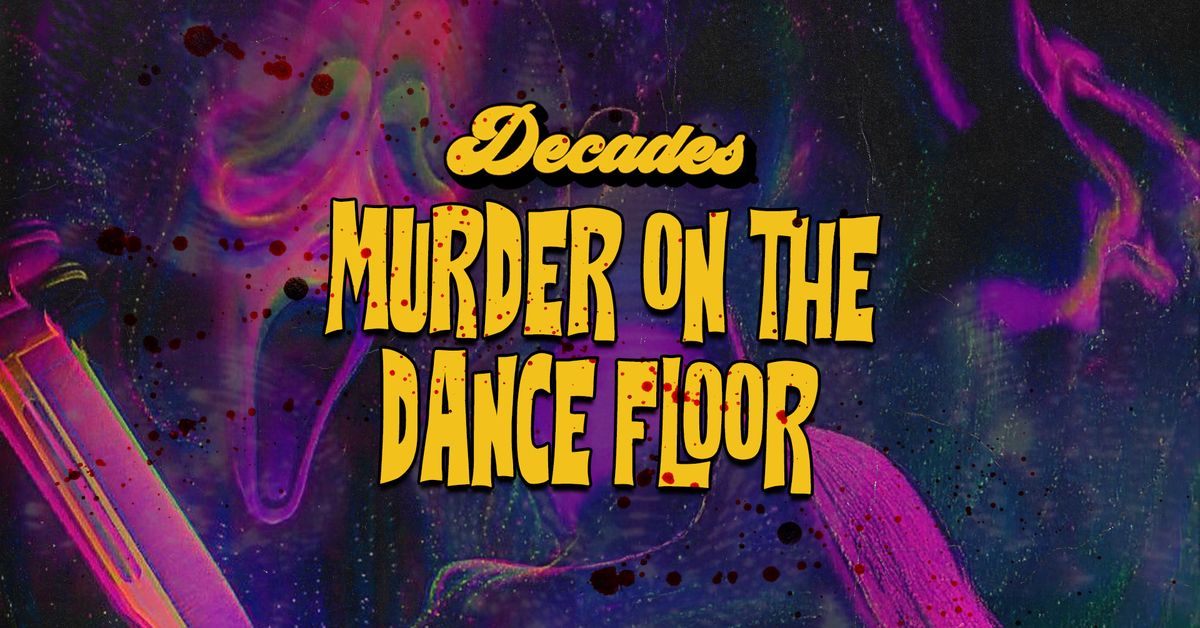 \ud83d\udc83\ud83e\ude78 DECADES HALLOWEEN @ DIGITAL - MURDER ON THE DANCE FLOOR \ud83d\udc83\ud83e\ude78 TICKETS FROM JUST \u00a31!!! \ud83c\udf83