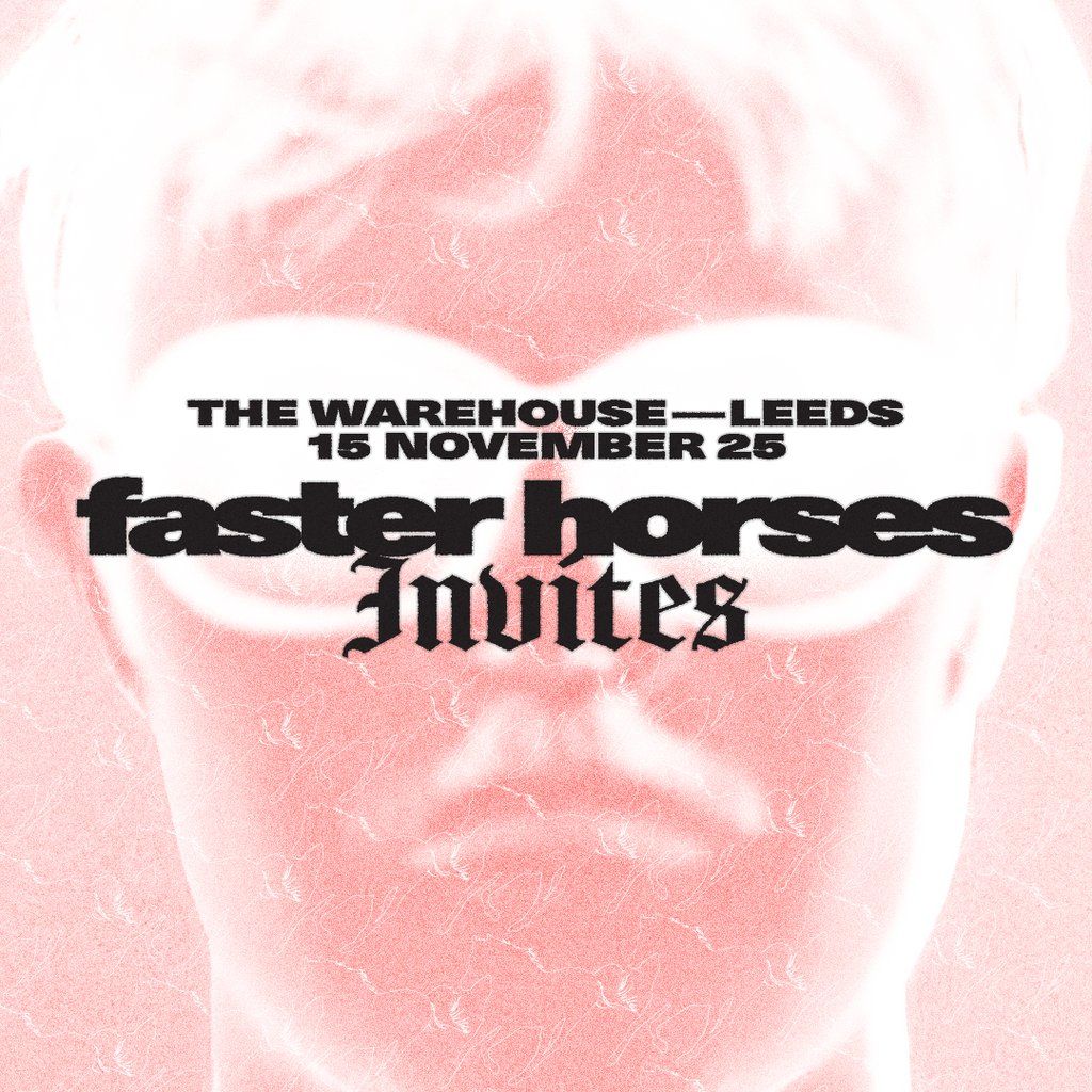 Teletech: Faster Horses Invites @ Warehouse, Leeds