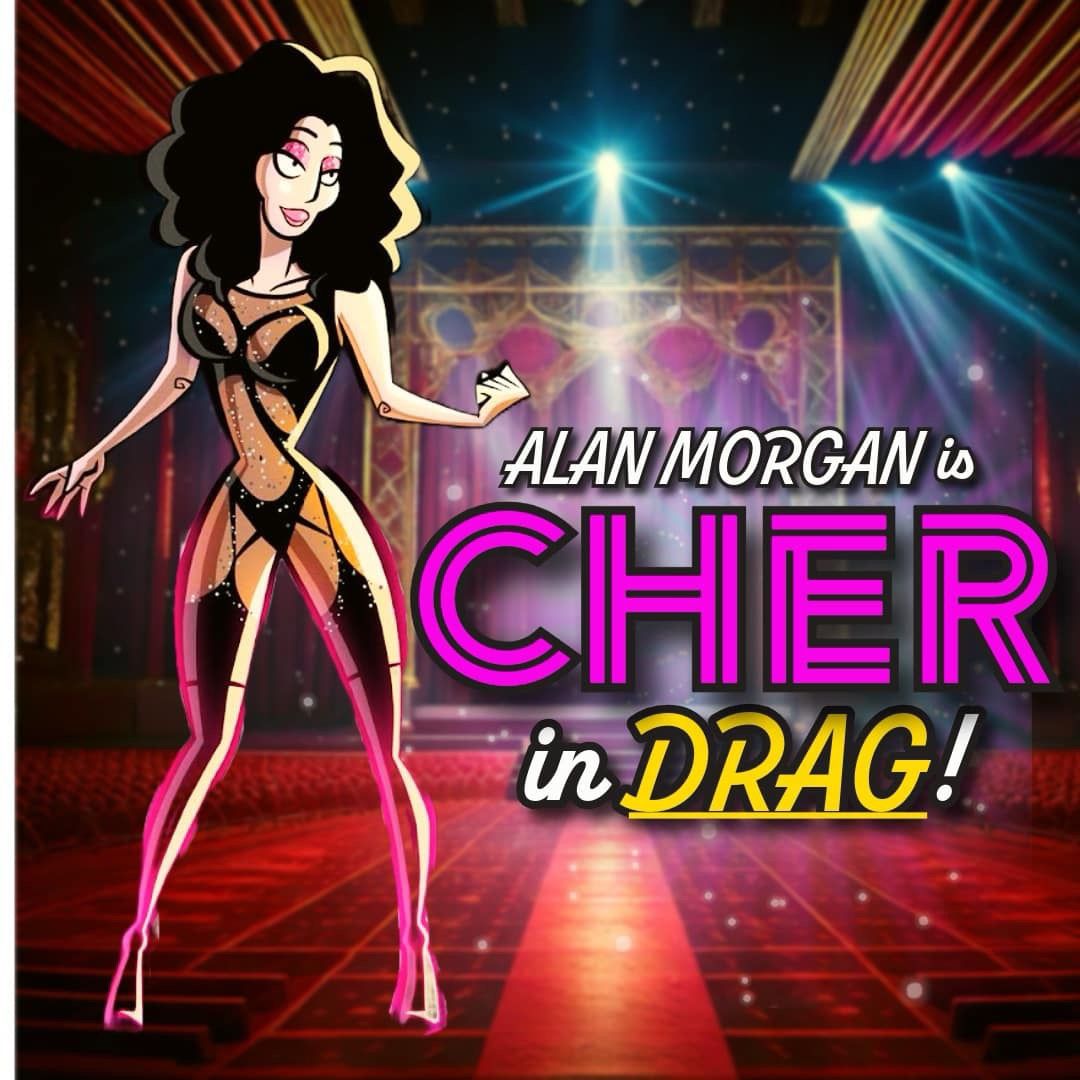 Alan Morgan is Cher in Drag (Ticket Event)