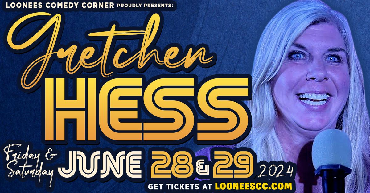 Gretchen Hess @ LOONEES! June 28th-29th