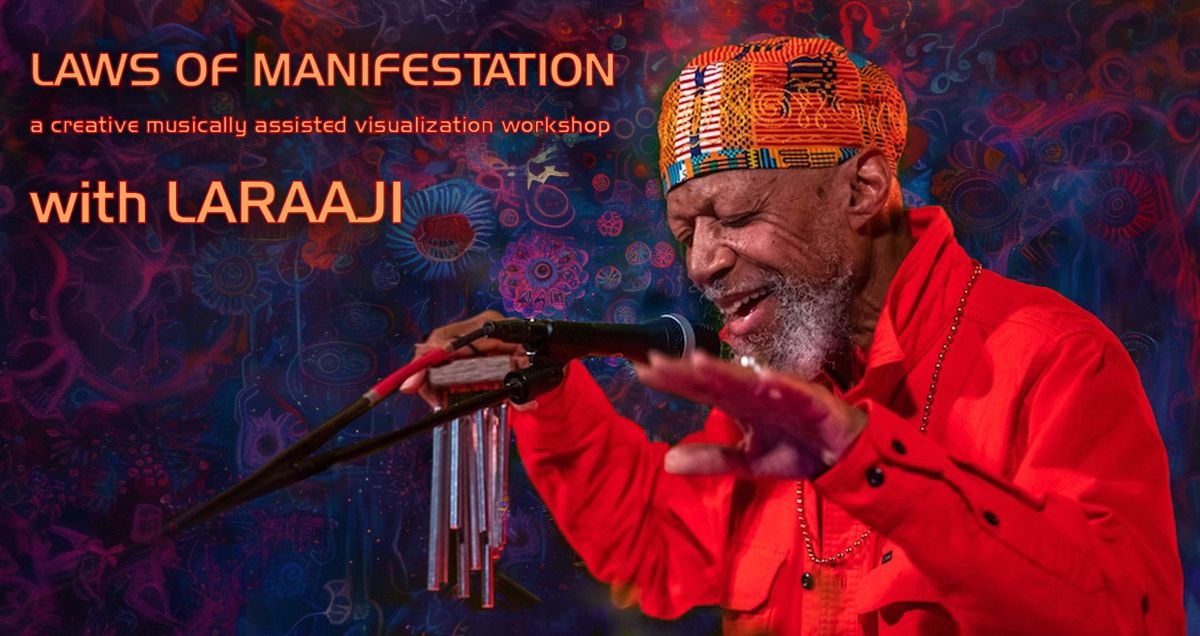 Laws of Manifestation Workshop with LARAAJI