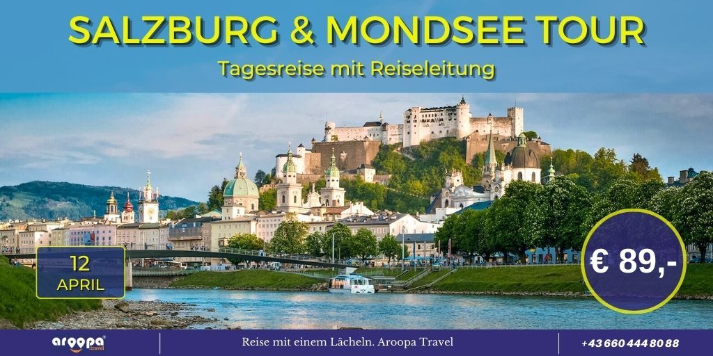 \ud83c\udde6\ud83c\uddf9SALZBURG & MONDSEE TOUR\ud83c\udde6\ud83c\uddf9 Tagesreise mit Reiseleiter p.P. \u20ac 89,-