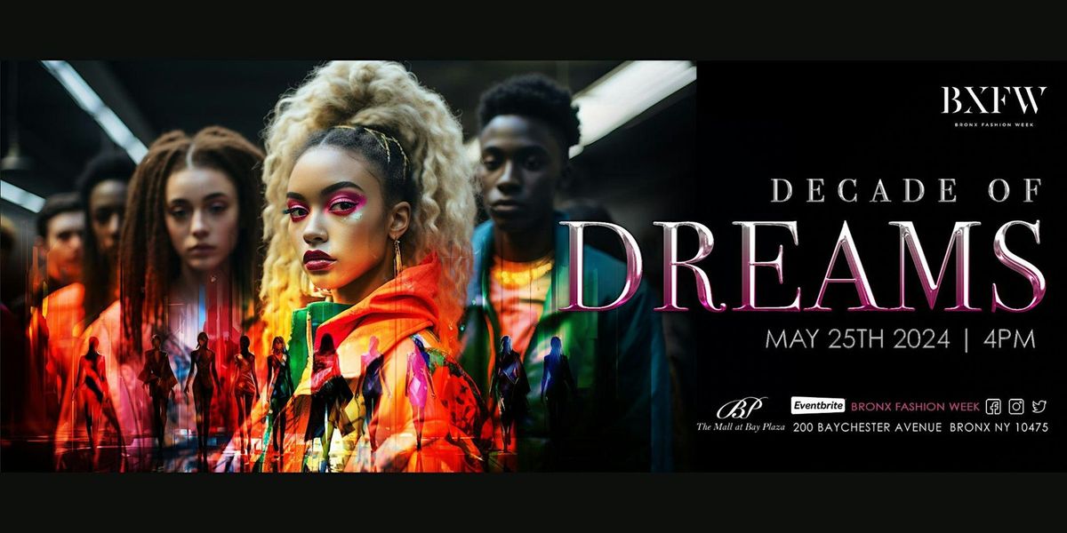 BRONX FASHION WEEK PRESENTS DECADE OF DREAMS AT THE MALL AT BAY PLAZA