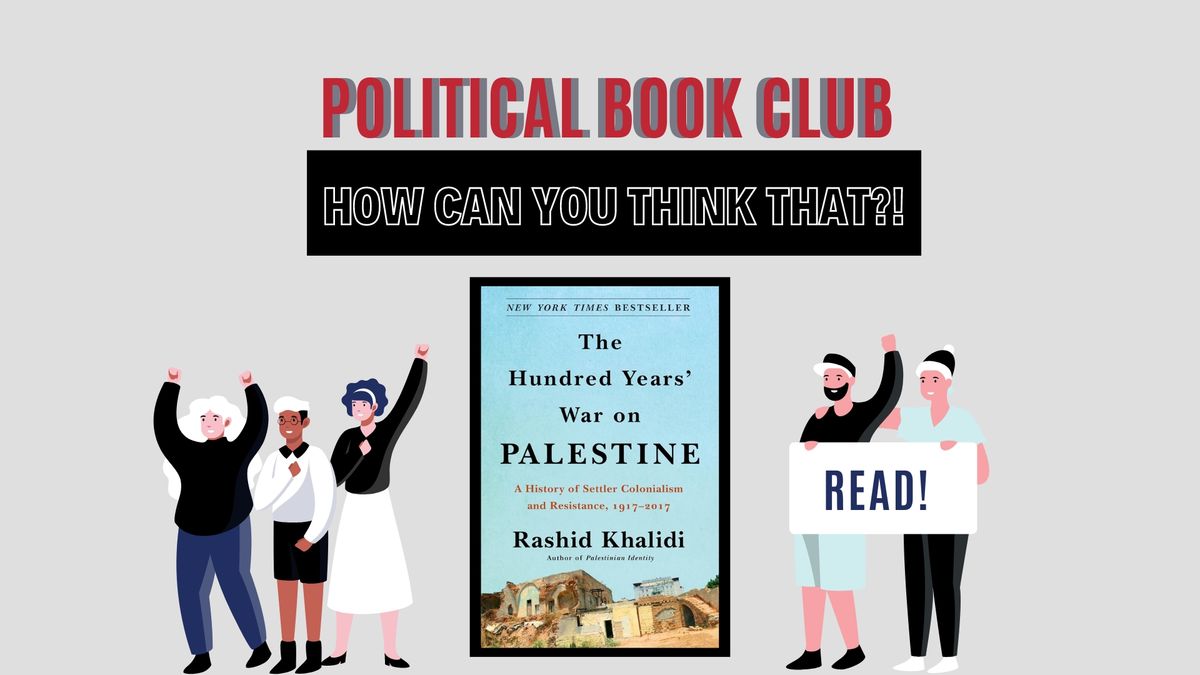 How Can You Think That?! Political Book Club: The Hundred Years' War on Palestine