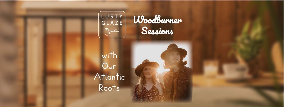 Woodburner Sessions - Our Atlantic Roots - FREE MUSIC