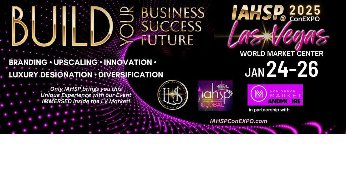 2025 IAHSP ConEXPO - BUILD Your Business, Success & Future