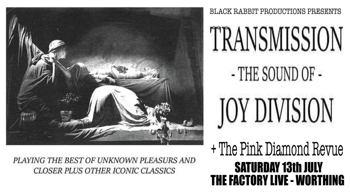 Transmission - The Sound Of Joy Division + The Pink Diamond Revue