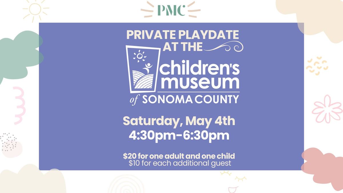 PMC Private Playdate at Children's Museum of Sonoma County