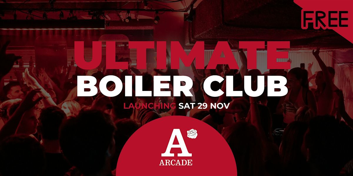 Ultimate Saturdays: Free Entry @ Arcade Boiler Club