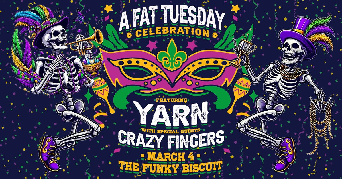 A Fat Tuesday Celebration Featuring Yarn With Special Guests Crazy Fingers