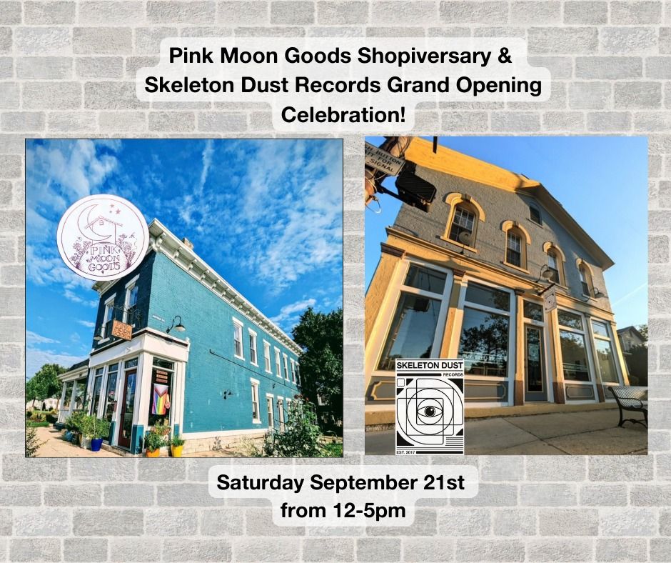 Skeleton Dust Records Grand Opening and Pink Moon Goods Shopiversary Celebration!