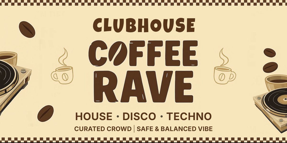 Clubhouse Coffee Rave