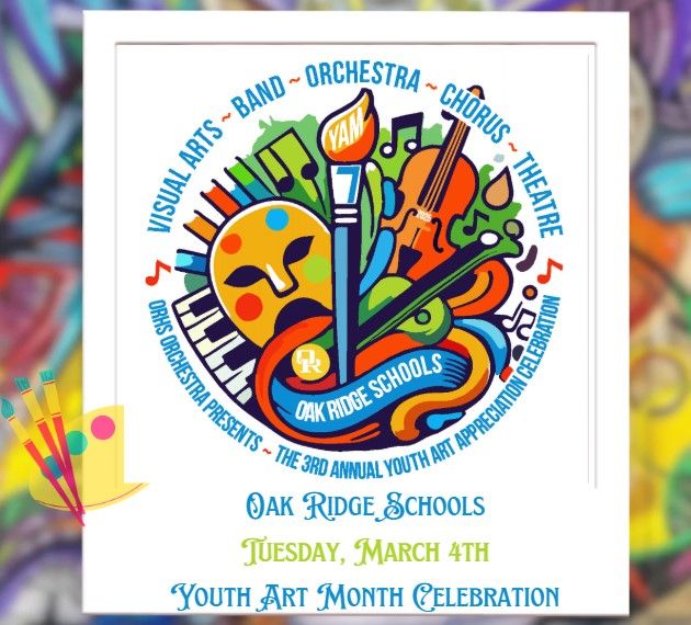 YAM - Oak Ridge Youth Art Month Celebration Arts Show & Concert