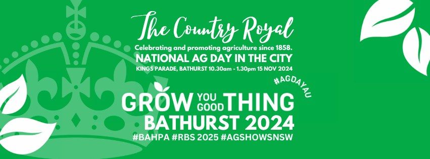 GROW YOU GOOD THING BATHURST 2024 - NATIONAL AG DAY