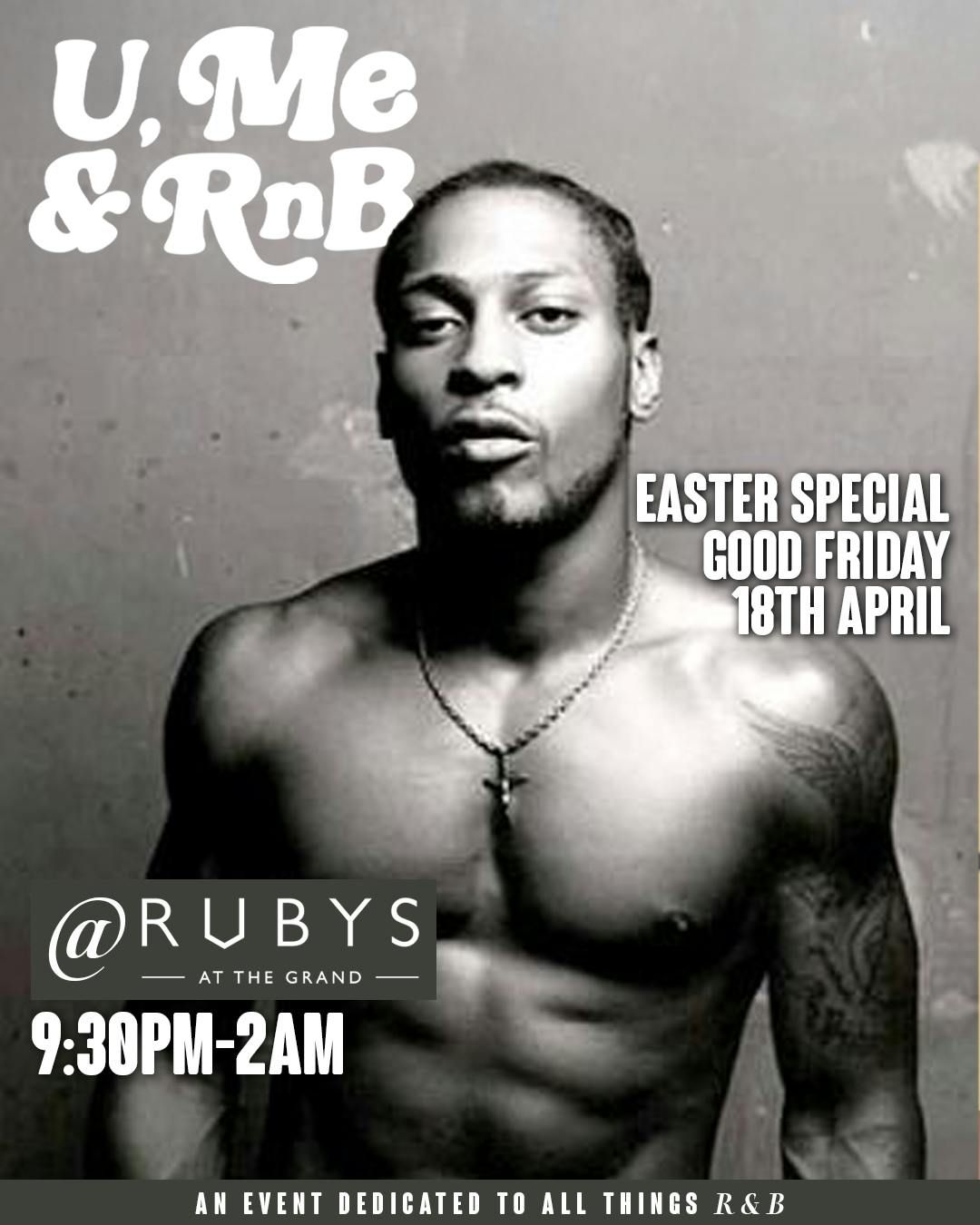 U, ME &amp; RNB: EASTER SPECIAL: Good Friday 18th April