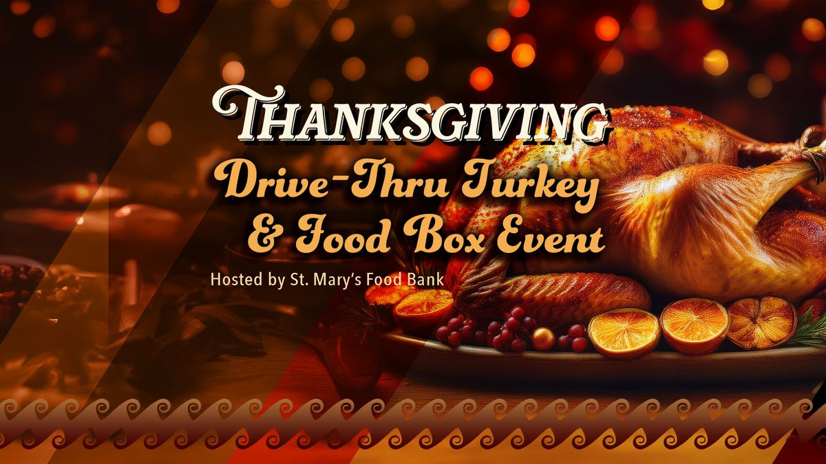 Thanksgiving Drive-Thru Turkey & Food Box Event Hosted by St. Mary\u2019s Food Bank!