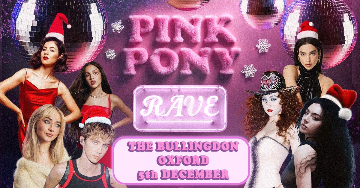 Pink Pony Rave Xmas Edition (Oxford)