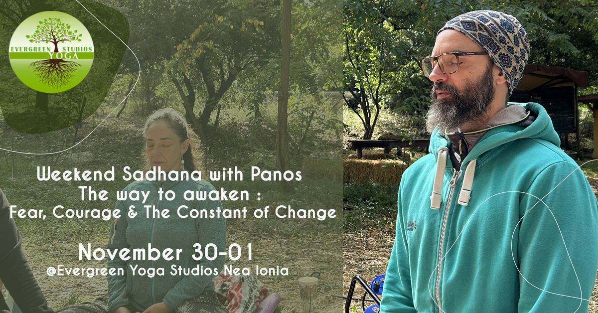 Weekend Sadhana with Panos, The Way to awaken: Fear, Courage & The Constant of Change @ EYS N. Ionia