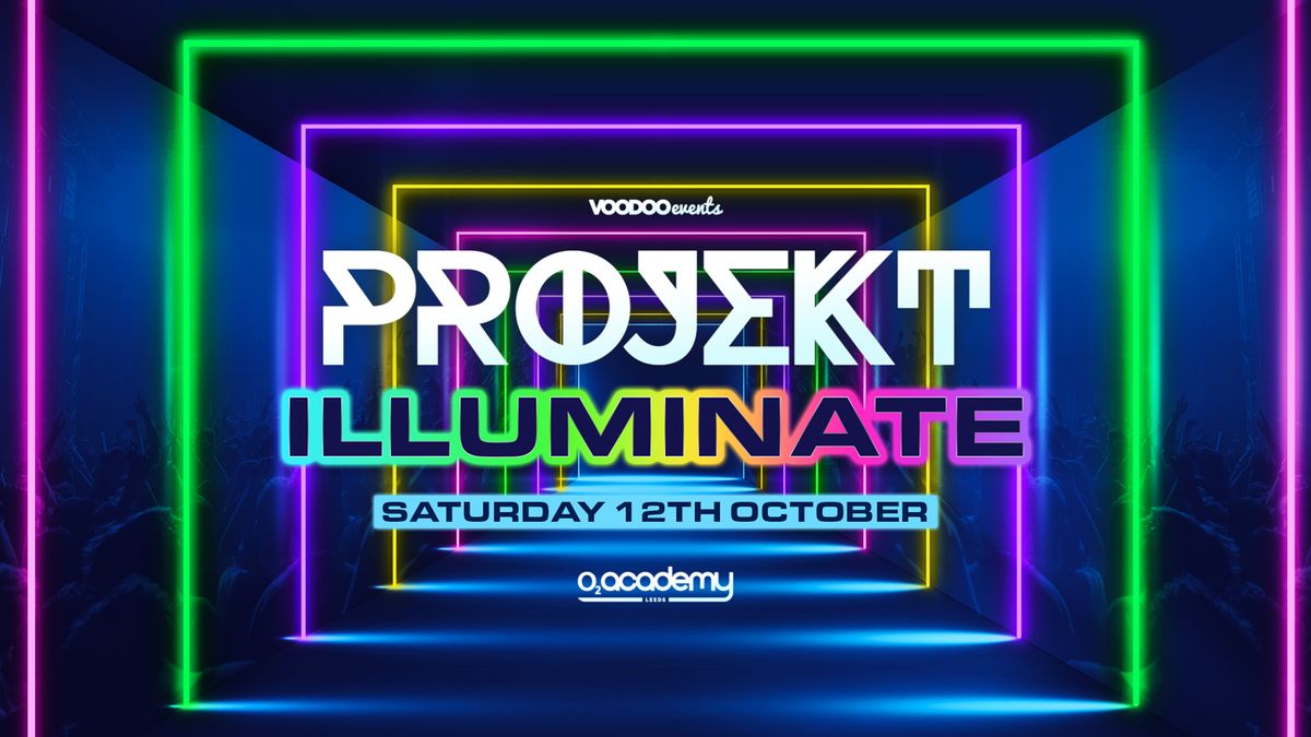 PROJEKT Illuminate Saturday 12th October