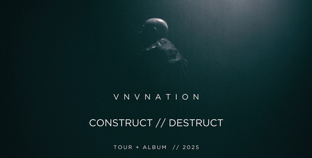 VNV NATION - CONSTRUCT \/ DESTRUCT ALBUM TOUR 