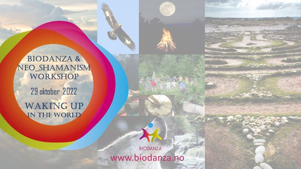 OSLO - Biodanza & neo-shamanism workshop with Unni - Waking up in the World