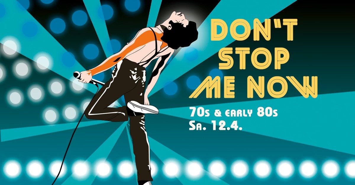 DON'T STOP ME NOW - 70s & early 80s Party \/\/ M\u00fcnster