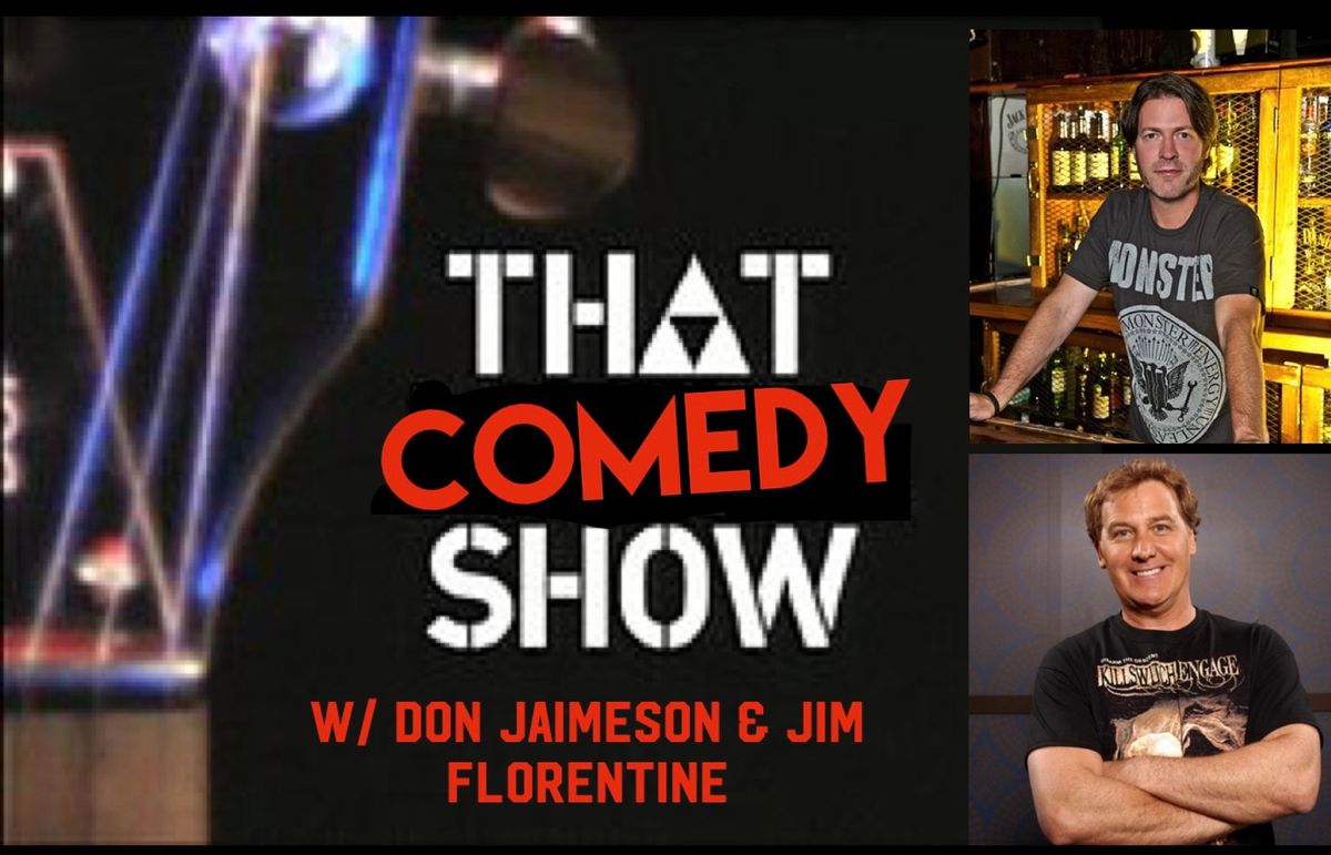 THAT COMEDY SHOW w\/ Don Jamieson & Jim Florentine