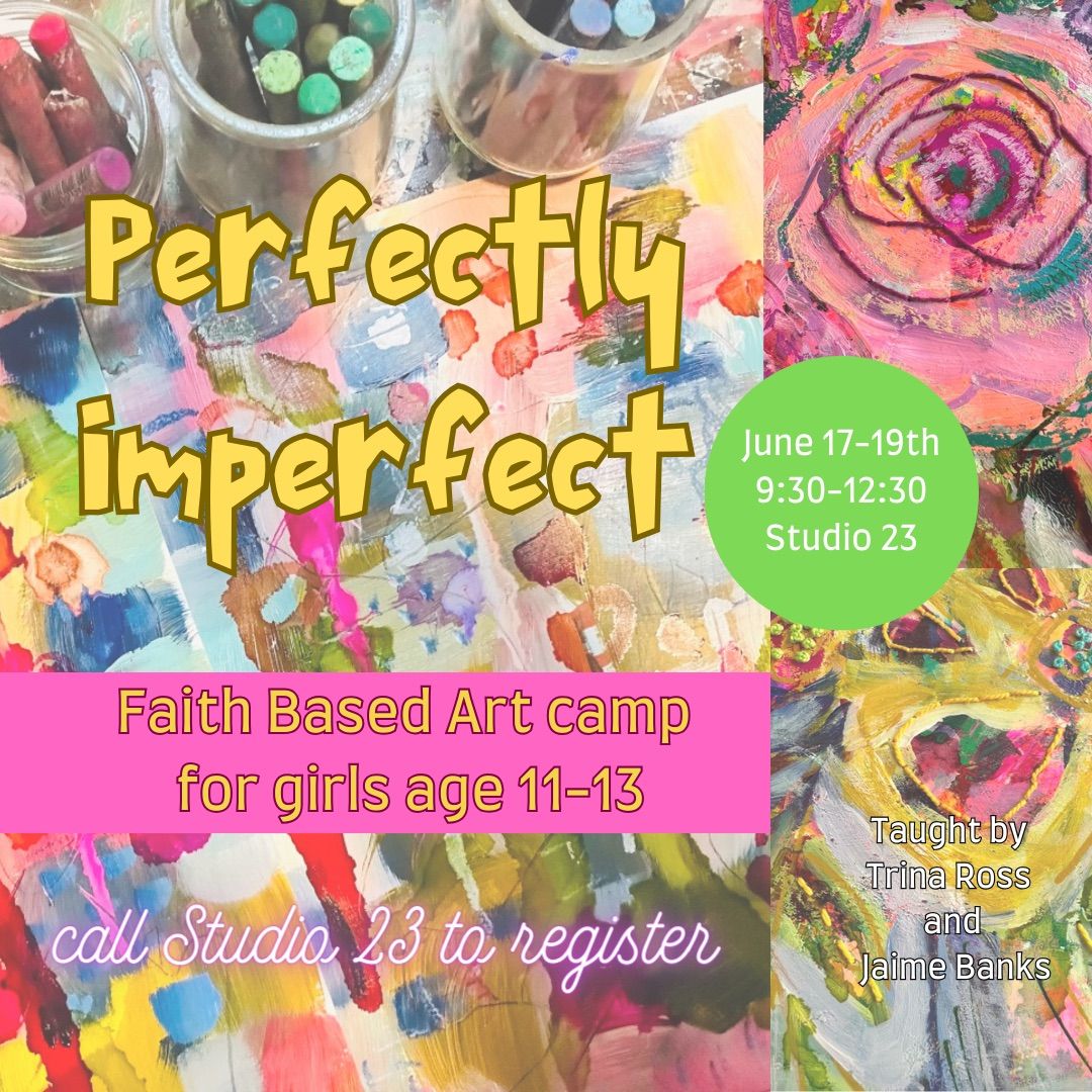 Perfectly Imperfect Art Camp 11-13 yr old girls